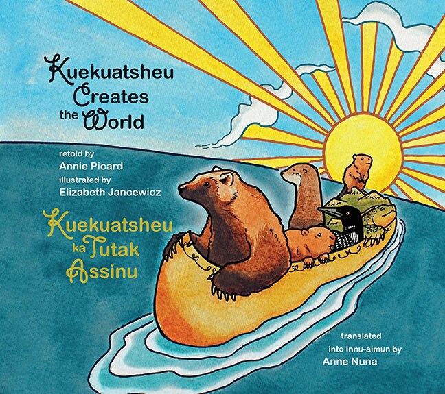 Front cover_Kuekuatsheu Creates the World / Kuekuatsheu ka Tutak Assinu
