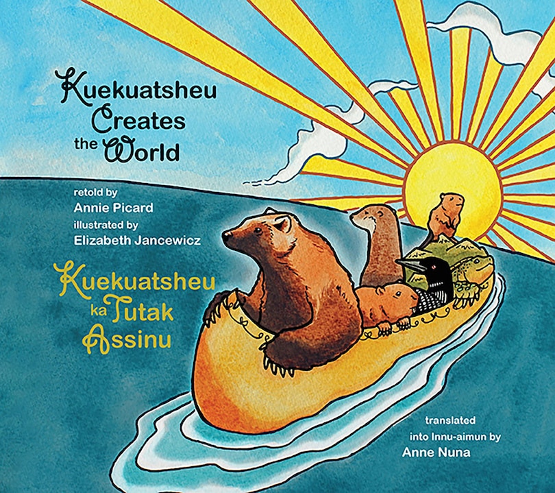 Kuekuatsheu Creates the World / Kuekuatsheu  ka Ushitat Assinu: (Mushuau dialect)