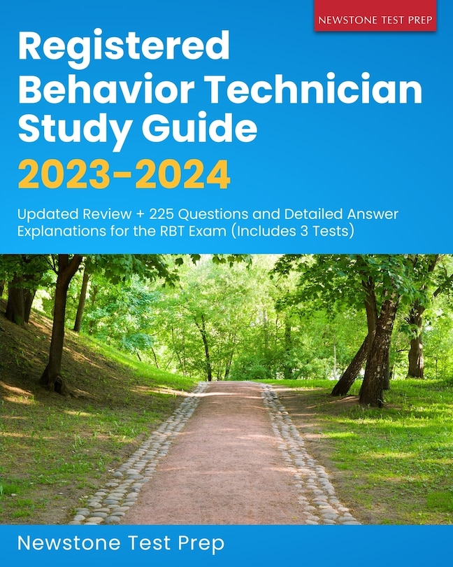 Registered Behavior Technician Study Guide 2023-2024: Updated Review + 225 Questions and Detailed Answer Explanations for the RBT Exam (Includes 3 Tests)