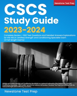 CSCS Study Guide 2023-2024: Complete Review + 660 Test Questions and Detailed Answers Explanations for the NSCA Certified Strength and Conditioning Specialist Exam (3 Full-length Exams)