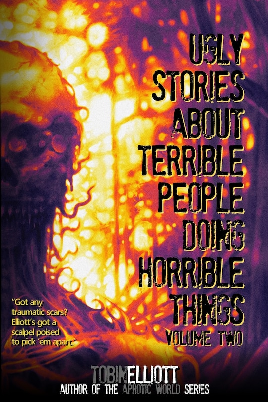 Front cover_Ugly Stories About Terrible People Doing Horrible Things, Volume Two