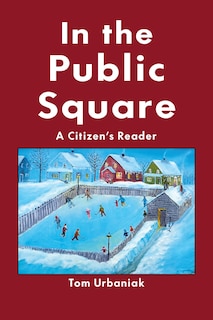 In the Public Square: A Citizen's Reader