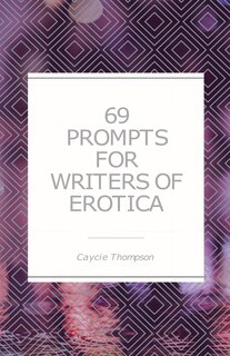 Couverture_69 Prompts For Writers Of Erotica