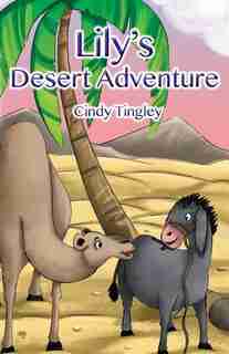 Lily's Desert Adventure by Cindy Tingley