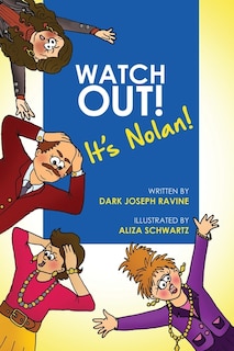 Couverture_Watch Out! It's Nolan! (A Courageous Tale About a Boy Who Overcame His Bullies by Being Fearless and Standing up for Himself).