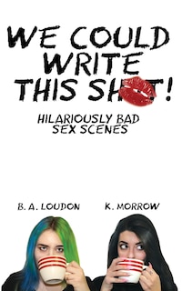 Front cover_We Could Write This Shit!