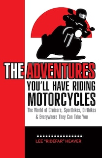Front cover_The Adventures You'll Have Riding Motorcycles