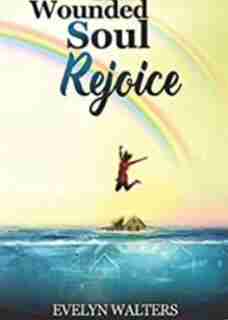 Wounded Soul Rejoice de Evelyn Walters