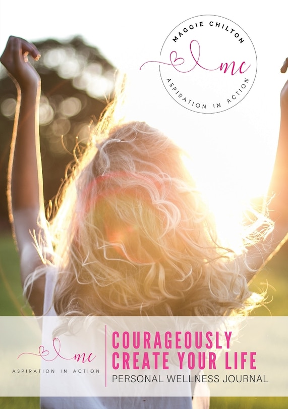 Front cover_Courageously Create Your Life - Personal Wellness Journal