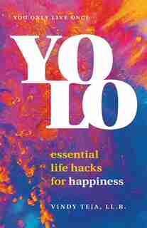 Yolo: Essential Life Hacks For Happiness by Vindy Teja