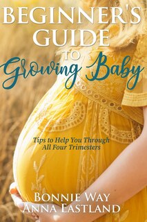 Front cover_Beginner's Guide to Growing Baby
