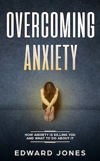 Overcoming Anxiety & Panic Attacks: Beat Panic Attacks & Anxiety, Today