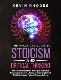 Front cover_The Practical Guide to Stoicism and Critical Thinking