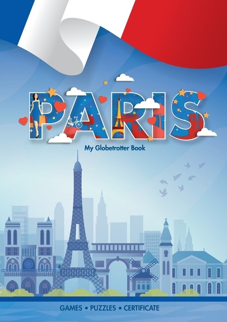 Paris (my Globetrotter Book): Global Adventures...in The Palm Of Your Hands!