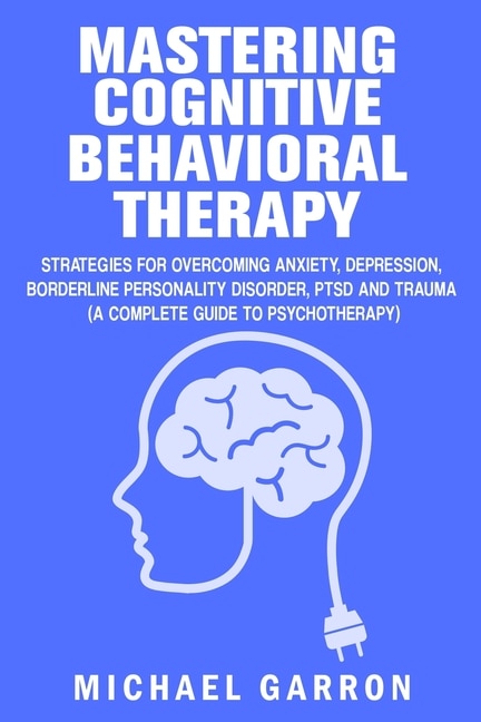 Front cover_Mastering Cognitive Behavioral Therapy