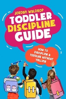Front cover_Toddler Discipline Guide