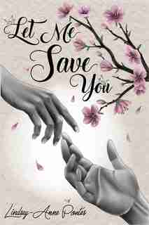 Let Me Save You by Lindsey-Anne Pontes