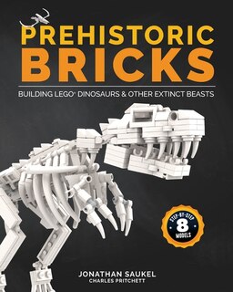 Prehistoric Bricks: Building Lego Dinosaurs & Other Extinct Beasts