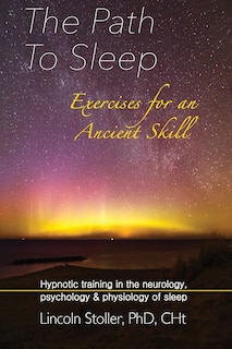 Front cover_The Path To Sleep, Exercises for an Ancient Skill