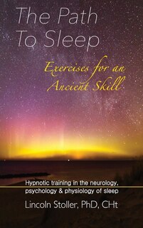 Front cover_The Path To Sleep, Exercises for an Ancient Skill