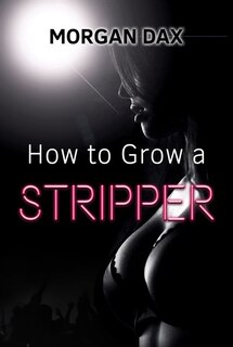 Couverture_How To Grow A Stripper