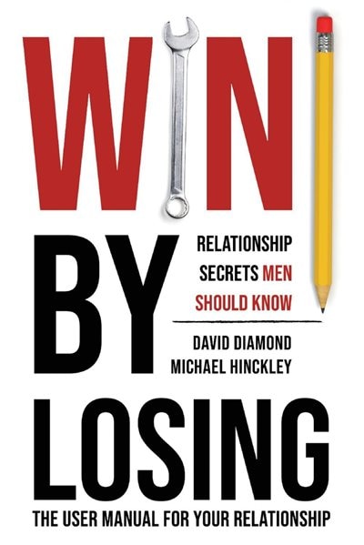 Win By Losing: Relationship Secrets Men Should Know