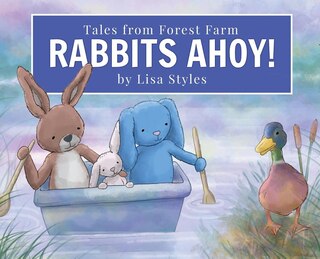 Rabbits Ahoy: Magical toy bunnies have a thrilling lake adventure from their farm in the forest. First book in an