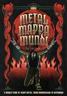 Metal Mappa Mundi: A World Tour of Heavy Metal, from Birmingham to Botswana by Ian Winwood