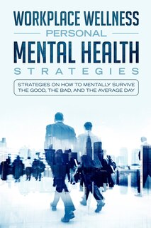 Front cover_Workspace Wellness Personal Mental Health Strategies