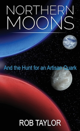 Northern Moons: And The Hunt For An Artisan Quark