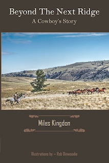 Beyond The Next Ridge: A Cowboy's Story