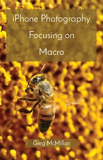 Couverture_iPhone Photography Focusing on Macro