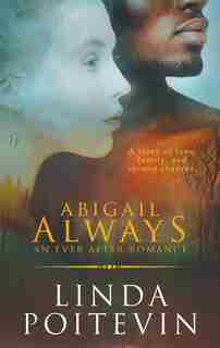 Abigail Always: An Ever After Romance by Linda Poitevin