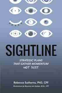 Sightline: Strategic Plans That Gather Momentum Not Dust by Rebecca Sutherns