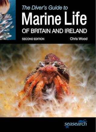 The Diver's Guide To Marine Life Of Britain And Ireland: Second Edition