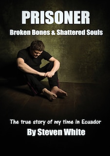 Prisoner: Broken Bones & Shattered Souls