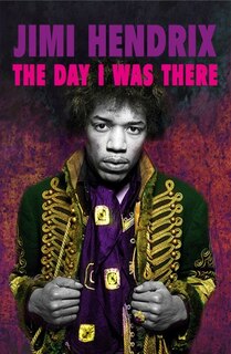 Couverture_Jimi Hendrix: The Day I Was There