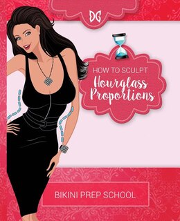 Bikini Model Prep School: Book 4: Sculpt Hourglass Curves