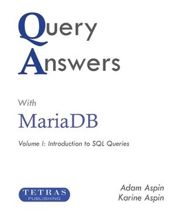 Query Answers with MariaDB: Volume I: Introduction to SQL Queries
