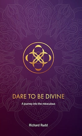 Dare to be Divine: A journey into the miraculous