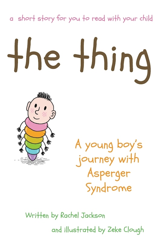 Front cover_The Thing - A young Boy's Journey with Asperger Syndrome