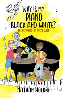 Front cover_Why Is My Piano Black and White?