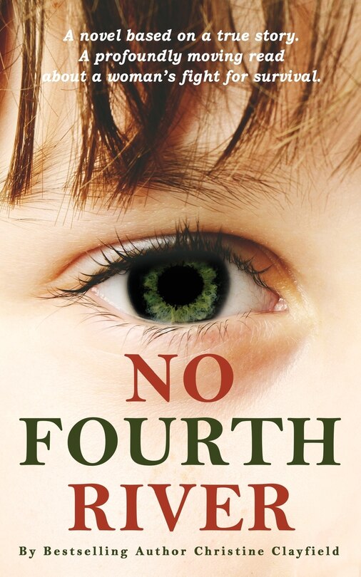 Front cover_No Fourth River. A Novel Based on a True Story. A profoundly moving read about a woman's fight for survival.