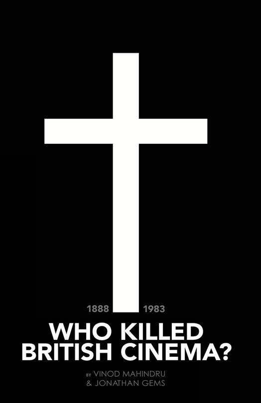 Front cover_Who Killed British Cinema?