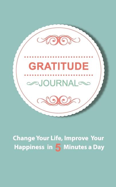 Gratitude Journal: An Inspirational Journal of Gratitude and Happiness