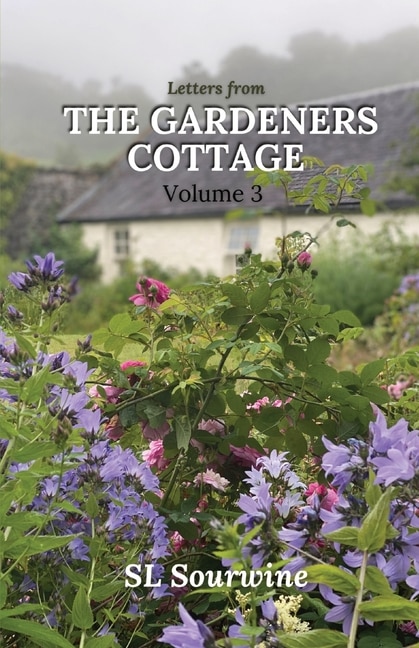 Front cover_Letters from the Gardeners Cottage Volume 3