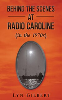 Front cover_Behind the Scenes at Radio Caroline (in the 1970s)