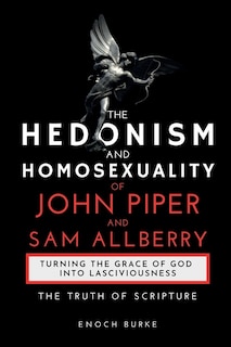 Front cover_The Hedonism and Homosexuality of John Piper and Sam Allberry