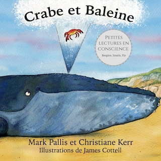 Crabe et Baleine: la pleine conscience pour les petits - une introduction douce et efficace