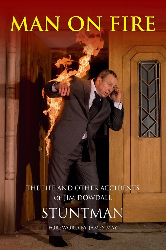 Couverture_Man On Fire - The Life And Other Accidents Of Jim Dowdall, Stuntman